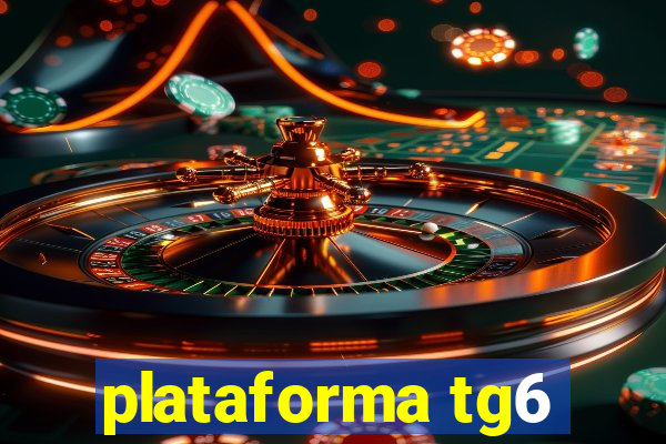 plataforma tg6